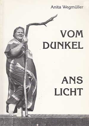Wegmüller, Anita:  Vom Dunkel ans Licht. Meine Lebensgeschichte. 