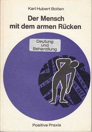 Bolten, Karl Hubert:  Der Mensch mit dem armen Rücken. Deutung und Behandlung. 