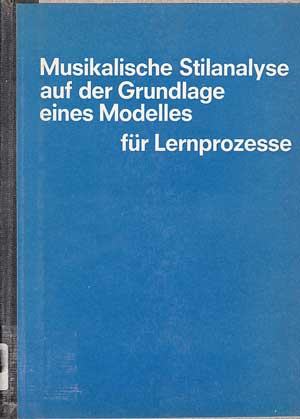 Rohrer, Hermann Gerhard:  Musikalische Stilanalyse auf der Grundlage eines Modelles für Lernprozesse. 