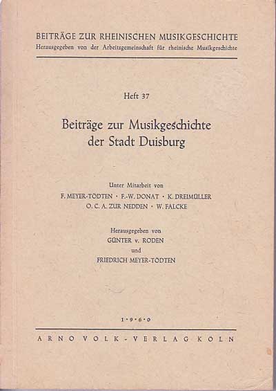 Roden, Günter von und Friedrich Meyer-Tödten:  Beiträge zur Musikgeschichte der Stadt Duisburg. 