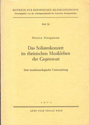 Steegmann, Monica:  Das Solistenkonzert in rheinischen Musikleben der Gegenwart. Eine musiksoziologische Untersuchung. Beiträge zur Rheinischen Musikgeschichte. Heft 98. 