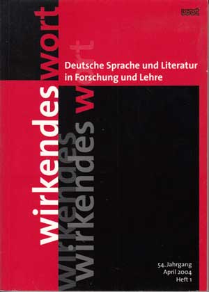 Bluhm, Lothar und Heinz Rölleke:  Wirkendes Wort. Deutsche Sprache und Literatur in Forschung und Lehre: 54. Jahrgang, Heft 1. 