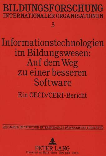 Mitter, Wolfgang und Ulrich Schäfer:  Informationstechnologien im Bildungswesen: Auf dem Weg zu einer besseren Software: Ein OECD/CERI-Bericht (Bildungsforschung internationaler Organisationen) 