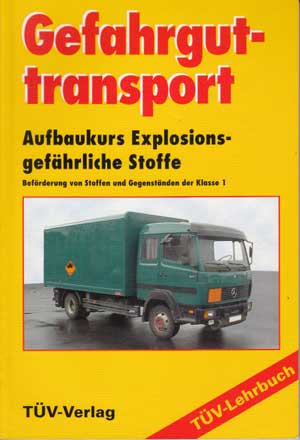 Zozmann, Helmut:  Gefahrguttransport : Aufbaukurs explosionsgefährliche Stoffe ; Beförderung von Stoffen und Gegenständen der Klasse 1. 