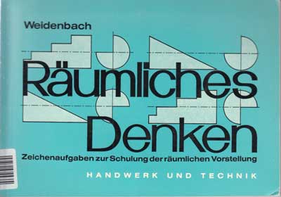 Weidenbach, Heinrich:  Räumliches Denken. Zeichenaufgaben zur Schulung der räumlichen Vorstellung. 