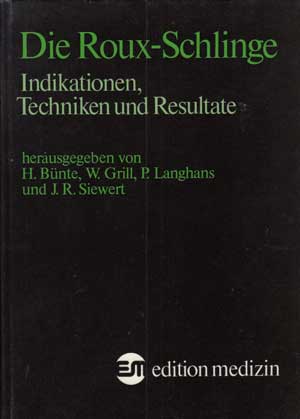 Bünte, Hermann und E. Ackermann:  Die Roux-Schlinge. Indikationen, Techniken und Resultate. 