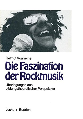 Voullième, Helmut:  Die Faszination der Rockmusik. Überlegungen aus bildungstheoretischer Perspektive. 