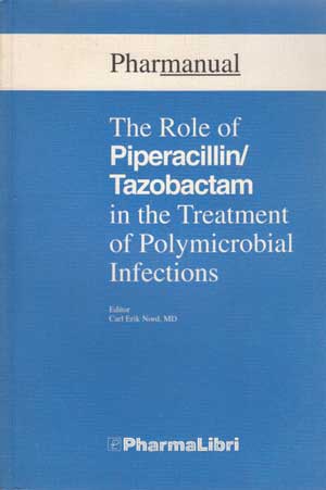 Nord, Carl Erik:  The Role of Piperacillin / Tazobactam in the Treatment of Polymicrobial Infections. 