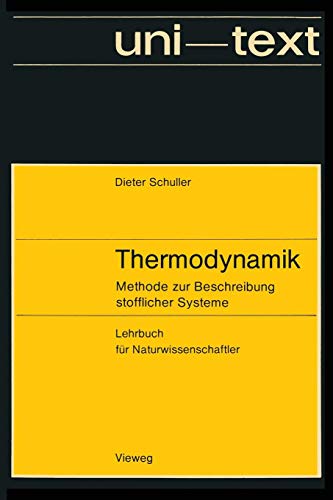 Schuller, Dieter:  Thermodynamik. Methode zur Beschreibung stofflicher Systeme. Lehrbuch für Naturwissenschaftler. 