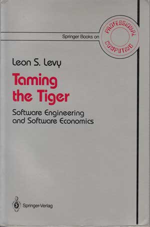 Levy, Leon S.:  Taming the tiger. Software engineering and software economics. 