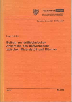 Nösler, Ingo:  Beitrag zur prüftechnischen Ansprache des Haftverhaltens zwischen Mineralstoff und Bitumen. 