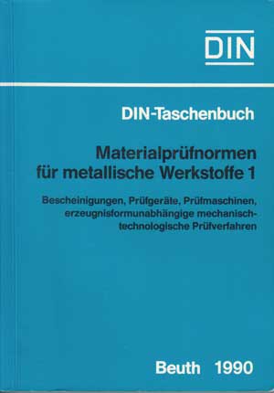   Materialprüfnormen für metallische Werkstoffe 1. Bescheinigungen, Prüfgeräte, Prüfmaschinen, erzeugnisformunabhängige mechanisch-technologische Prüfverfahren (DIN-Taschenbuch) 