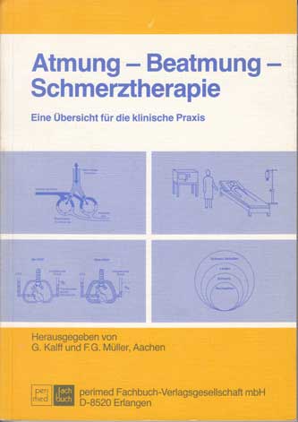 Kalff, Günter und Ch. Albers:  Atmung - Beatmung - Schmerztherapie. Eine Übersicht für die klinische Praxis. 