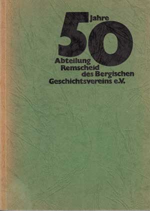   50 Jahre Abteilung Remscheid im Bergischen Geschichtsverein. 