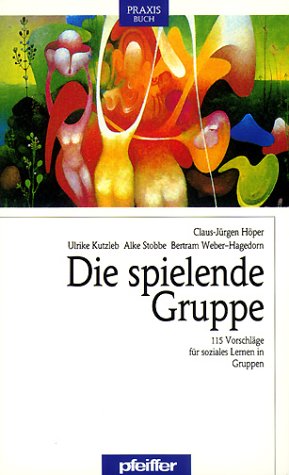 Höper, Claus-Jürgen:  Die spielende Gruppe. 115 Vorschläge für soziales Lernen in Gruppen. 