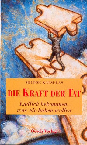 Katselas, Milton:  Die Kraft der Tat. Kurs auf Karriere. 