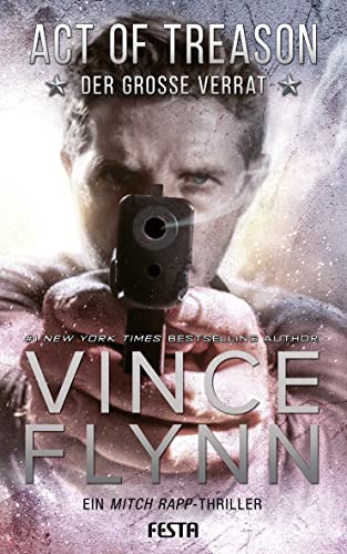 Flynn, Vince:  Act of treason - Der große Verrat. Ein Mitch Rapp Thriller. 