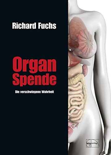 Fuchs, Richard:  Organspende. Die verschwiegene Wahrheit. 