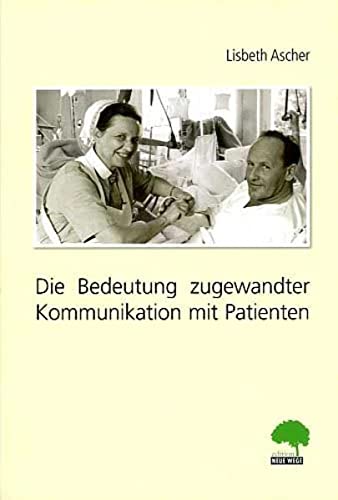 Ascher, Lisbeth:  Die Bedeutung zugewandter Kommunikation mit Patienten. 