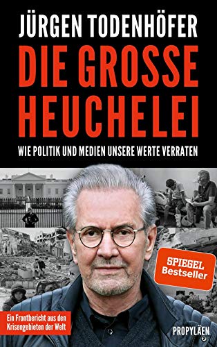 Todenhöfer, Jürgen:  Die grosse Heuchelei : wie Politik und Medien unsere Werte verraten. 