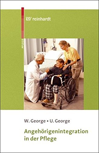 George, Wolfgang und Ute George:  Angehörigenintegration in der Pflege. 