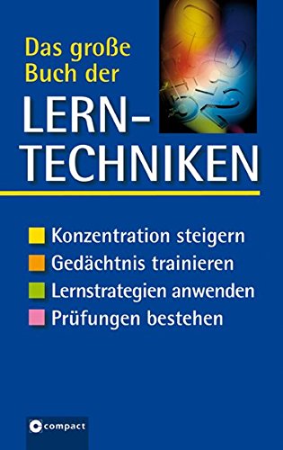 Geuenich, Bettina und Astrid Kaufmann:  Das große Buch der Lerntechniken: Konzentration steigern. Gedächtnis trainieren. Lernstrategien anwenden. Prüfungen bestehen. 