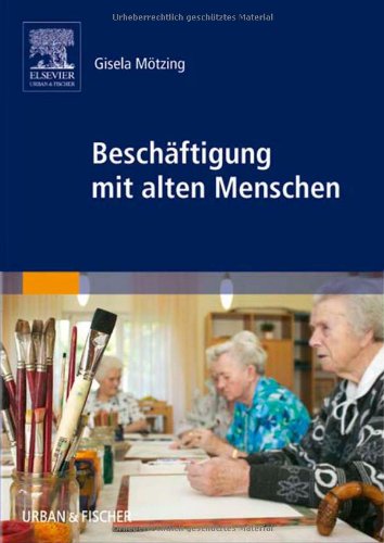 Mötzing, Gisela:  Beschäftigung mit alten Menschen. 