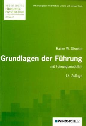 Stroebe, Rainer W.:  Grundlagen der Führung : mit Führungsmodellen. 