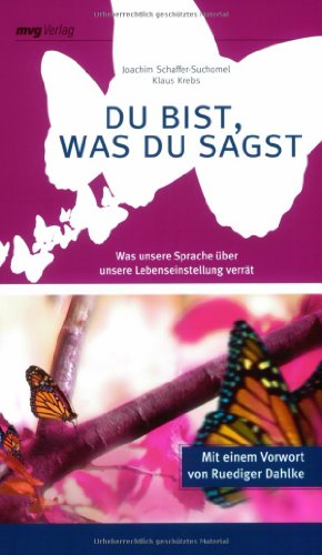 Schaffer-Suchomel, Joachim und Klaus Krebs:  Du bist, was du sagst. Was unsere Sprache über unsere Lebenseinstellung verrät. 