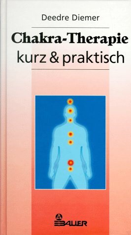 Diemer, Deedre:  Chakra-Therapie - kurz & praktisch. 