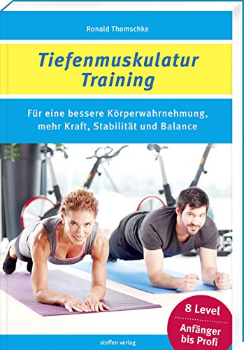 Thomschke, Ronald:  Tiefenmuskulatur-Training. Für eine bessere Körperwahrnehmung, mehr Kraft, Stabilität und Balance. 