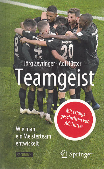 Zeyringer, Jörg und Adi Hütter:  Teamgeist. Wie man ein Meisterteam entwickelt. 