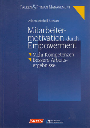Stewart, Aileen Mitchell:  Mitarbeitermotivation durch empowerment. Mehr Kompetenzen - bessere Arbeitsergebnisse. 