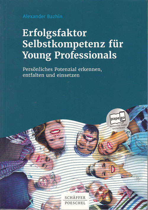 Bazhin, Alexander:  Erfolgsfaktor Selbstkompetenz für Young Professionals. Persönliches Potenzial erkennen, entfalten und einsetzen. 