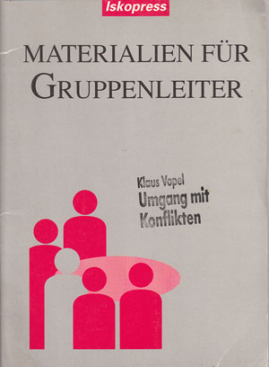 Vopel, Klaus W.:  Materialien für den Gruppenleiter. Umgang mit Konflikten. 