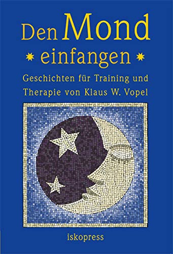 Vopel, Klaus W.:  Den Mond einfangen. Geschichten für Training und Therapie. 