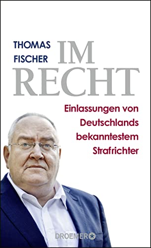Fischer, Thomas:  Im Recht. Einlassungen von Deutschlands bekanntestem Strafrichter. 