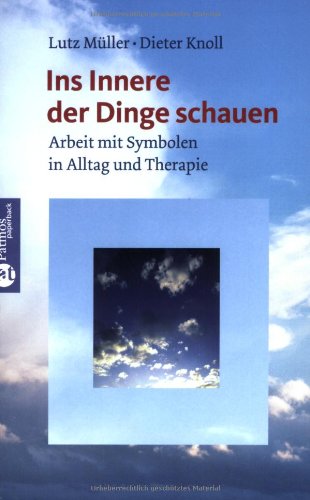 Müller, Lutz und Dieter Knoll:  Ins Innere der Dinge schauen. Arbeit mit Symbolen in Alltag und Therapie. 