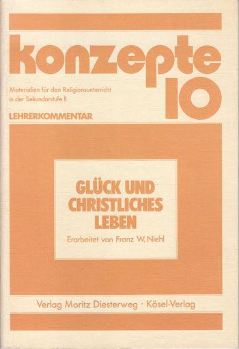 Niehl, Franz W.:  Glück und christliches Leben. 