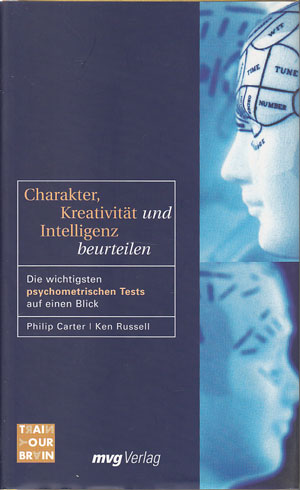 Carter, Philip J. Russell und Ken:  Charakter, Kreativität und Intelligenz beurteilen. Die wichtigsten psychometrischen Tests auf einen Blick. 
