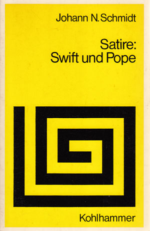 Schmidt, Johann N.:  Satire, Swift und Pope. 