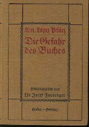 Pelaez, Antolin Lopez und Josef (Hrg.) Froberger:  Die Gefahr des Buches. 