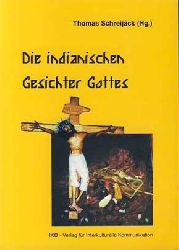 Schreijck, Thomas [Hrsg.]:  Die indianischen Gesichter Gottes. 
