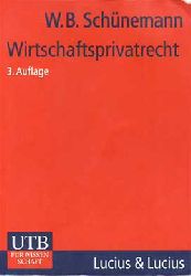 Schnemann, Wolfgang B.:  Wirtschaftsprivatrecht: Juristisches Basiswissen fr Wirtschaftswissenschaftler (Grundwissen der konomik) 