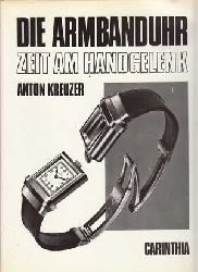 Kreuzer, Anton:  Die Armbanduhr. Zeit am Handgelenk. 