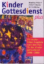 Hilkert, Manfred [Hrsg.]:  Kindergottesdienst plus : Die zustzlichen Angebote nach dem Plan fr den Kindergottesdienst 1998 - 2000. 
