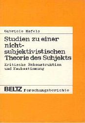 Hefele, Gabriele:  Studien zu einer nichtsubjektivstischen Theorie des Subjekts. Kritische Rekonstruktion und Neubestimmung. 