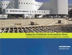 Schriefers, Thomas:  Temporre Architektur an besonderen Orten 2004: Studentenwettbewerb Gustaf-Grndgens-Platz, Dsseldorf. 