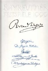 Wagner, Wolfgang:  Bayreuther Festspiele 1999, Lohengrin, Der fliegende Hollnder, Parsifal, Tristan und Isolde, Die Meistersinger von Nrnberg, Festspielbuch - Programmbuch. 