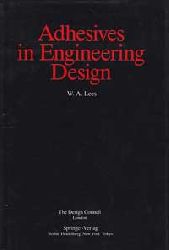 Lees, W. A.:  Adhesives in Engineering Design. 